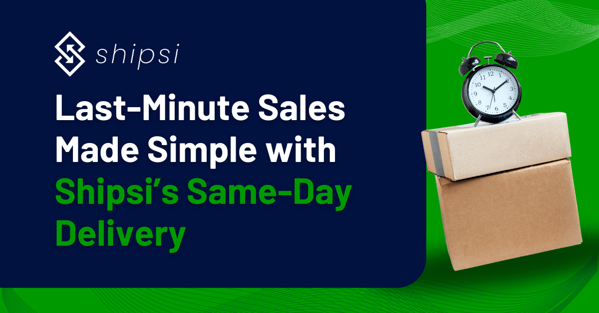 Last-Minute-Sales-Made-Simple-with-Shipsis-Same-Day-Delivery